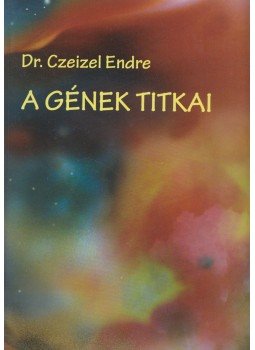 Czeizel Endre - A gének titkai Czeizel Endre - A gének titkai, Fót 2007 antikvár könyv