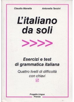 Claudio Manella, Antonella Tanzini - L'italiano da soli - Esercizi e test di grammatica italiana, Firenze 2000 antikvár könyv