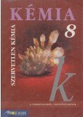 Horváth Balázs,Péntek Lászlóné,Dr. Síposné Dr. Kedves Éva - Kémia 8 - Szervetlen kémia