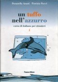 Donatella Amati,Patrizia Bacci - Un tuffo nell'azzurro 1 Corso di italiano per stranieri