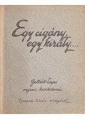 Gellért Lajos,Tyrnauer István - Egy cigány, egy király…