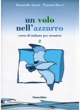 Donatella Amati, Patrizia Bacci - Un volo nell'azzurro 2 Corso di italiano per stranieri, Rimini 2006 antikvár könyv