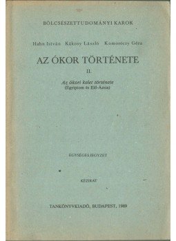 Hahn István, Komoróczy Géza, Kákosy László - Az ókor története II. Hahn István, Komoróczy Géza, Kákosy László - Az ókor története II., Budapest 1989 antikvár könyv