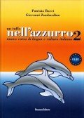Patrizia Bacci,Giovanni Zambardino - Un tuffo nell'azzurro 2 Nuovo corso di lingua e cultura italiana