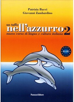 Patrizia Bacci, Giovanni Zambardino - Un tuffo nell'azzurro 2 Nuovo corso di lingua e cultura italiana, Rimini 2014 antikvár könyv