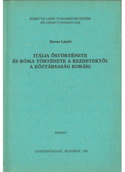Havas László - Itália őstörténete és Róma története a kezdetektől a köztársaság koráig, Budapest 1991 antikvár könyv