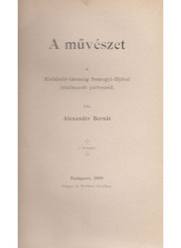 Alexander Bernát - A művészet Alexander Bernát - A művészet, Budapest 1898 antikvár könyv