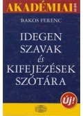 Bakos Ferenc - Idegen szavak és kifejezések szótára
