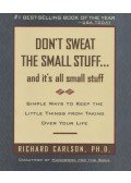 Richard Carlson - Don't Sweat the Small Stuff . . . and It's All Small Stuff