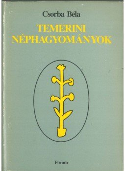 Csorba Béla - Temerini néphagyományok (dedikált) Csorba Béla - Temerini néphagyományok (dedikált), Újvidék 1988 antikvár könyv
