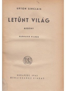Sinclair, Upton - Letűnt világ I-II. Sinclair, Upton - Letűnt világ I-II., Budapest 1943 antikvár könyv