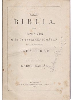 Károli Gáspár - Szent Biblia, azaz Istennek Ó és Új Testamentomában foglaltatott egész Szentírás. Magyar nyelvre fordította Károli Gáspár. – Új Testamentom, azaz: a Mi Urunk Jézus Krisztusnak Új szövetsége. Magyar nyelvre fordította: Károli Gáspár., Budapest 1918 antikvár könyv