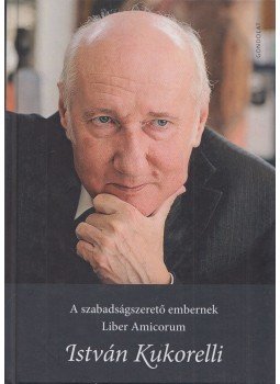 Chronowski Nóra (szerk.), Pozsár-Szentmiklósy Zoltán (szerk.), Szabó Zsolt (szerk.), Smuk Péter (szerk.) - A szabadságszerető embernek – Liber Amicorum Chronowski Nóra (szerk.), Pozsár-Szentmiklósy Zoltán (szerk.), Szabó Zsolt (szerk.), Smuk Péter (szerk.) - A szabadságszerető embernek – Liber Amicorum, Budapest 2017 antikvár könyv