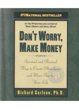 Carlson, Richard dr. - Dont Worry, Make Money Carlson, Richard dr. - Dont Worry, Make Money, New York 1997 antikvár könyv