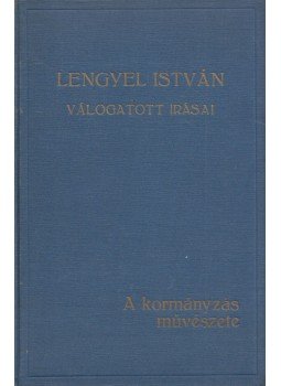 Lengyel István - A kormányzás művészete Lengyel István - A kormányzás művészete, 0 antikvár könyv