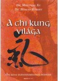 dr. Berend Róbert,dr. Mingtang Xu - A Chi Kung világa
