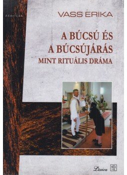 Vass Erika - A búcsú és a búcsújárás mint rituális dráma - CD-vel,  2009 antikvár könyv