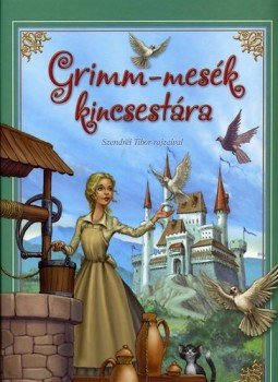 Grimm - Grimm-mesék kincsestára Grimm - Grimm-mesék kincsestára, 2007 antikvár könyv