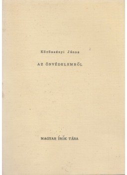 Körössényi János - Az önvédelemről (aláírt) Körössényi János - Az önvédelemről (aláírt), Budapest 1982 antikvár könyv
