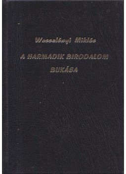 Wesselényi Miklós - A Harmadik Birodalom bukása Wesselényi Miklós - A Harmadik Birodalom bukása, Budapest 1945 antikvár könyv