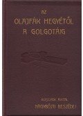 Ruschek Antal - Az Olajfák hegyétől a Golgotáig