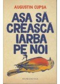 Augustin Cupsa - Asa sa creasca iarba pe noi