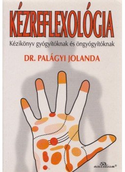 Dr. Palágyi Jolanda - Kézreflexológia Dr. Palágyi Jolanda - Kézreflexológia, Budapest 1996 antikvár könyv