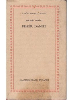 Kecskés Mihály - Fehér Dániel Kecskés Mihály - Fehér Dániel, Budapest 1983 antikvár könyv
