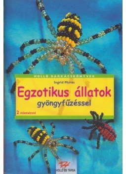 Ingrid Moras - Egzotikus állatok gyöngyfűzéssel, Kaposvár 0 antikvár könyv