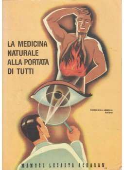 Manuel Lezaeta Acharan - La medicina naturale alla portata di tutti, Conegliano 0 antikvár könyv