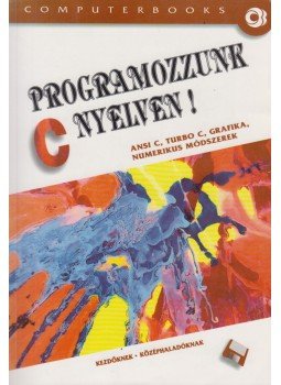 Horváth Sándor - Programozzunk C nyelven! Horváth Sándor - Programozzunk C nyelven!, Budapest 1999 antikvár könyv