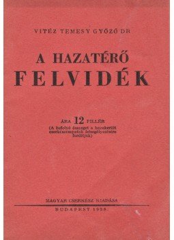 Vitéz Temesy Győző - A hazatérő Felvidék. Vitéz Temesy Győző - A hazatérő Felvidék., Budapest 1938 antikvár könyv