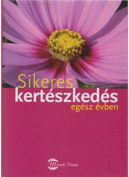Angelika Throll, Wolff, Jürgen - Sikeres kertészkedés egész évben Angelika Throll, Wolff, Jürgen - Sikeres kertészkedés egész évben, Budapest 2008 antikvár könyv
