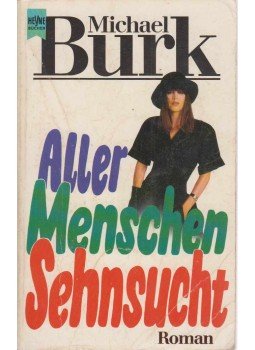 Michael Burk - Aller Menschen Sehnsucht Michael Burk - Aller Menschen Sehnsucht, München 1988 antikvár könyv