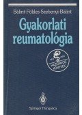 Dr. Bálint Géza,Dr. Földes Károly,Dr. Szebenyi Béla,Dr. Bálint Péter - Gyakorlati reumatológia