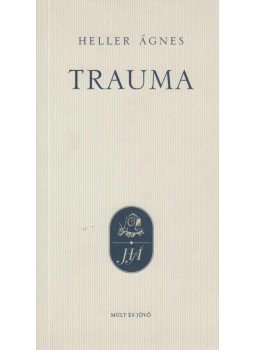 Heller Ágnes - Trauma Heller Ágnes - Trauma, Budapest 2006 antikvár könyv