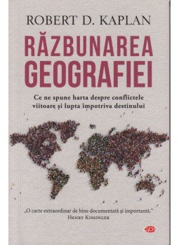 Robert D. Kaplan - Razbunarea Geografiei Robert D. Kaplan - Razbunarea Geografiei, Bukarest 2019 antikvár könyv