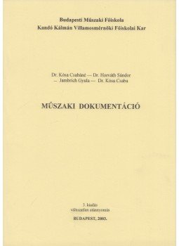 Kósa Csabáné, Horváth Sándor, Jambrich Gyula, Kósa Csaba - Műszaki dokumentáció Kósa Csabáné, Horváth Sándor, Jambrich Gyula, Kósa Csaba - Műszaki dokumentáció, Budapest 2003 antikvár könyv