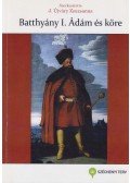 J. Újváry Zsuzsanna (szerk.) - Batthyány I. Ádám és köre