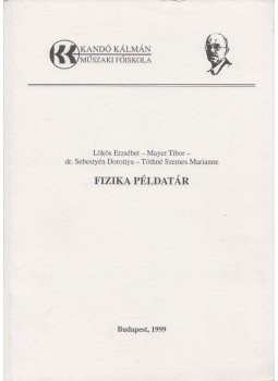 Mayer Tibor, Lökös Erzsébet, Dr. Sebestyén Dorottya, Tóthné Szemes Marianne - Fizikai példatár, Budapest 1999 antikvár könyv
