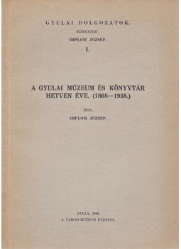 Implom József, Banner János, Scherer Ferenc - Gyulai dolgozatok. 1–5. kötet, Gyula 1940 antikvár könyv