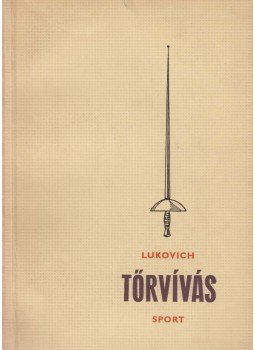 Lukovich István - Tőrvívás Lukovich István - Tőrvívás, Budapest 1968 antikvár könyv