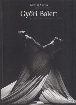 Bánkuti András - Győri Balett Bánkuti András - Győri Balett, Győr 1999 antikvár könyv