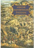 Király Béla,Veszprémy László - A magyar hadtörténelem évszázadai (dedikált)