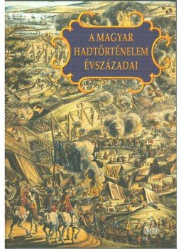 Király Béla, Veszprémy László - A magyar hadtörténelem évszázadai (dedikált), Budapest 2003 antikvár könyv