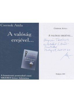 Csernok Attila - A valóság erejével... (dedikált) Csernok Attila - A valóság erejével... (dedikált), Budapest 2009 antikvár könyv