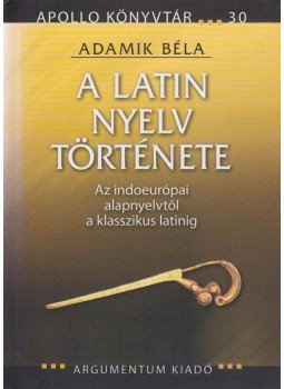 Adamik Béla - A latin nyelv története Adamik Béla - A latin nyelv története, Budapest 2009 antikvár könyv