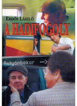 Erdős László - A hadifogoly (dedikált) Erdős László - A hadifogoly (dedikált), Budapest 2001 antikvár könyv