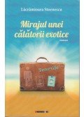Lacramioara Stoenescu - Mirajul unei calatorii exotice (Dedikált)