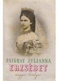 Zsigray Julianna - Erzsébet magyar királyné